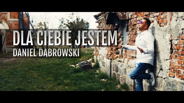 DANIEL DĄBROWSKI - DLA CIEBIE JESTEM