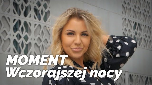MOMENT - Wczorajszej Nocy 