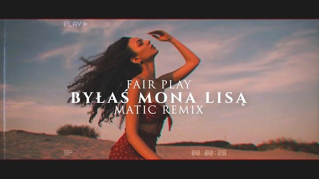 Fair Play - Byłaś Mona Lisą (MatiC Remix)