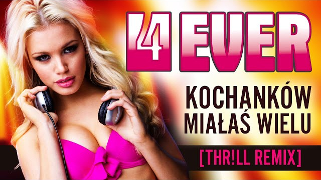 4Ever - Kochanków miałaś wielu (THR!LL Remix)