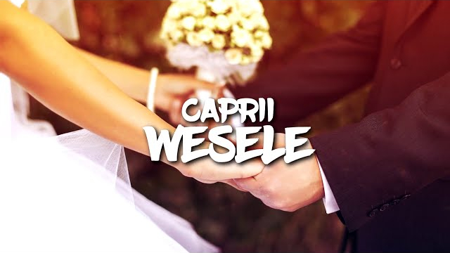 CAPRII - WESELE