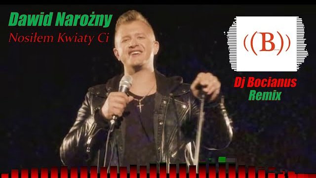 Dawid Narożny - Nosiłem Kwiaty Ci (Dj Bocianus Remix)