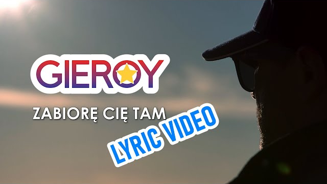 GIEROY - Zabiorę Cię Tam