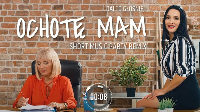 DAJ TO GŁOŚNIEJ - OCHOTĘ MAM (SHORT MUSIC PARTY REMIX)