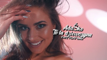 AdaŚko - To ta dziewczyna (FAIR PLAY REMIX)