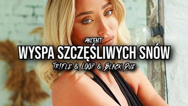 AKCENT - Wyspa Szczęśliwych Snów (Tr!Fle & LOOP & Black Due REMIX)