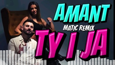 AMANT - TY I JA  Matic Remix 2025
