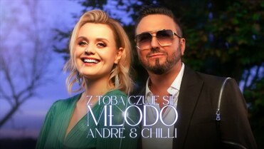 ANDRE & CHILLI - Z TOBĄ CZUJĘ SIĘ MŁODO