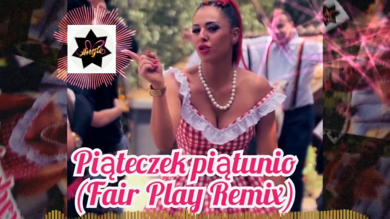 ANGIE - Piąteczek Piątunio (FAIR PLAY REMIX)