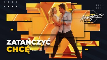 Avangarde - Zatańczyć chcę