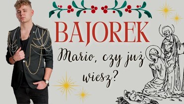 BAJOREK - Mario, czy już wiesz?