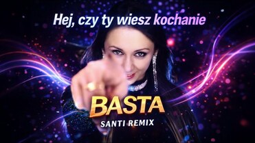 BASTA - Hej , czy ty wiesz kochanie [SANTI REMIX]
