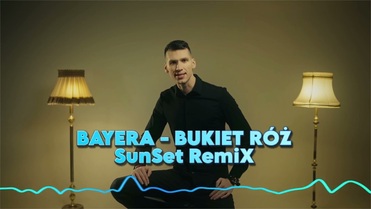 Bayera - Bukiet róż (SunSet Remix 2025)