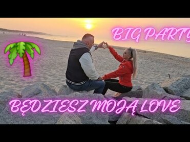 BIG PARTY - Będziesz Moją Love