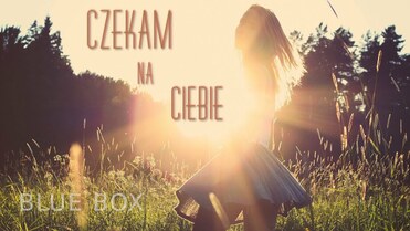 BLUE BOX - Czekam na Ciebie