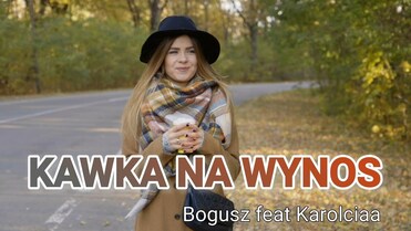 Bogusz feat Karolciaa - Kawka na wynos