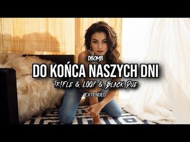 D-BOMB - Do końca naszych dni (Tr!Fle & LOOP & Black Due EXTENDED REMIX)