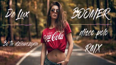 De Lux - Bo ta dziewczyna (BOOMER REMIX)