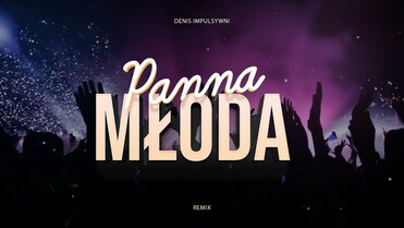 Denis - Panna Młoda Tańczy (KLUBOWY REMIX)