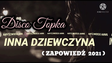 Disco Topka - INNA DZIEWCZYNA (ZAPOWIEDŹ 2021)