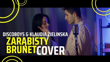 DISCOBOYS & KLAUDIA ZIELIŃSKA - ZARĄBISTY BRUNET