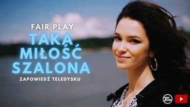 Fair Play - Taka miłość szalona (Zapowiedź teledysku)