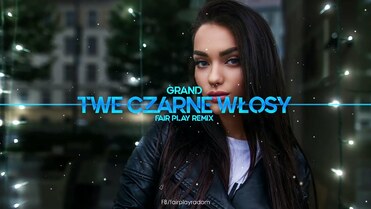 Grand - Twe czarne włosy (FAIR PLAY REMIX)