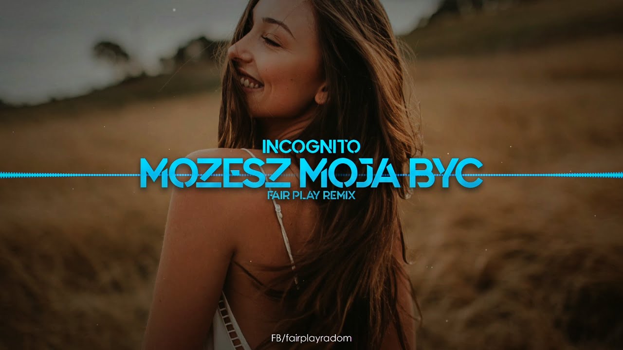 INCOGNITO - Możesz Moją Być (FAIR PLAY REMIX)