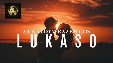 Lukaso - Za każdym razem coś