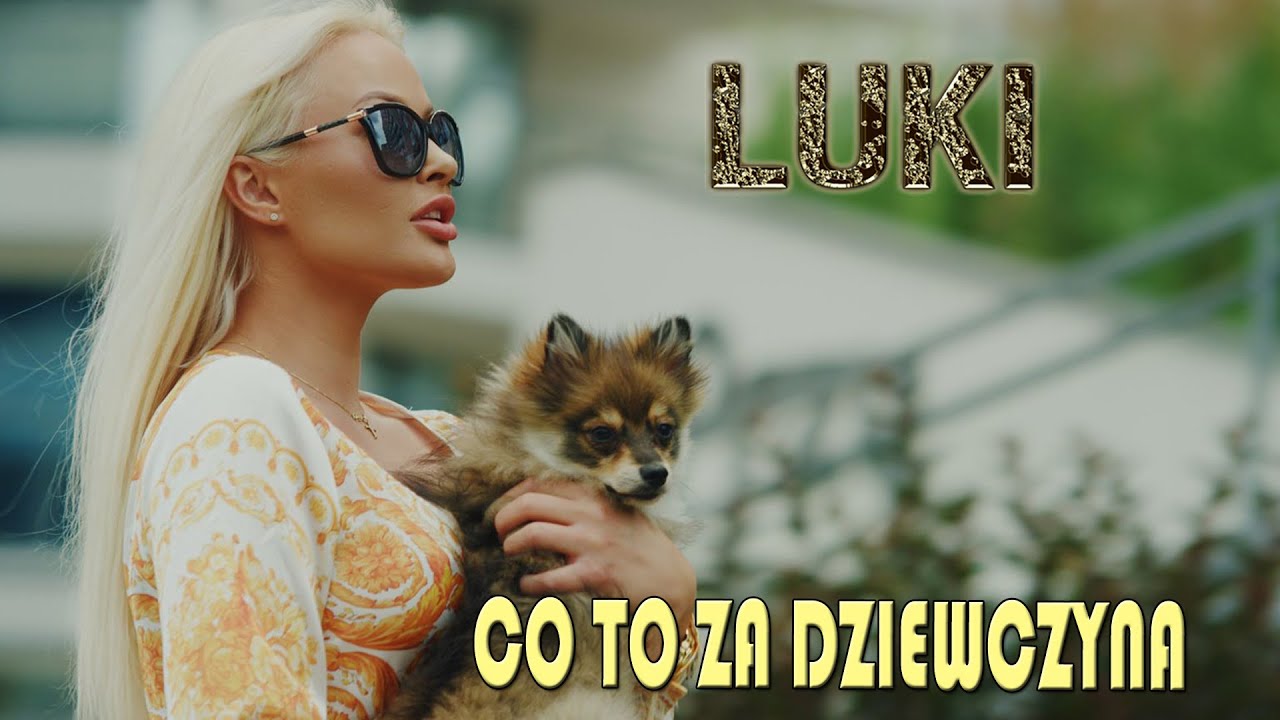 LUKI - Co to za dziewczyna
