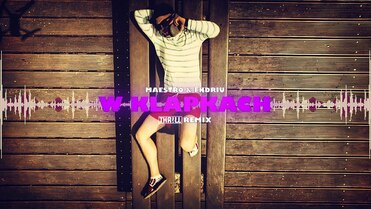 MAESTRO & ENDRIU - W KLAPKACH (THR!LL REMIX)