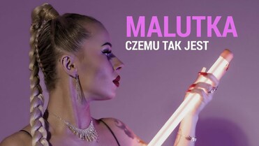 MALUTKA - CZEMU TAK JEST