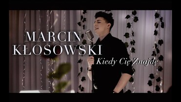MARCIN KŁOSOWSKI - KIEDY CIĘ ZNAJDĘ