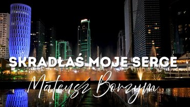 MATEUSZ BORZYM - SKRADŁĄŚ MOJE SERCE