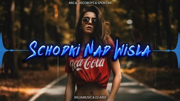 MIG & DISCOBOYS & SPONTAN - SCHODKI NAD WISŁĄ (WujaMusic & DJ Arix Bootleg)