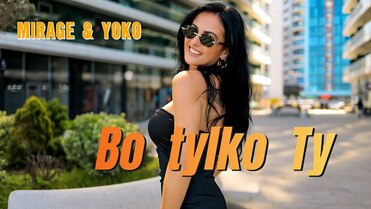 MIRAGE & YOKO - Bo tylko Ty