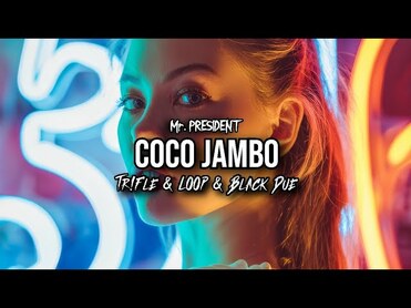 MR. PRESIDENT - COCO JAMBO (Tr!Fle & LOOP & Black Due REMIX)