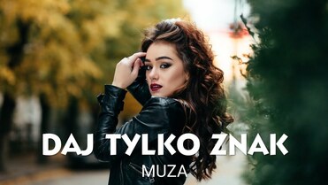MUZA - DAJ TYLKO ZNAK