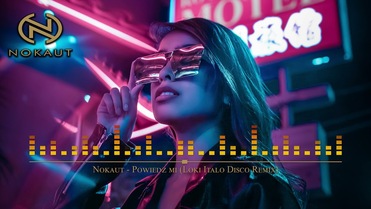 NOKAUT - Powiedz mi LOKI ITALO DISCO RMX 2022