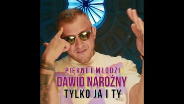 Piękni i Młodzi Dawid Narożny - Tylko Ja i Ty