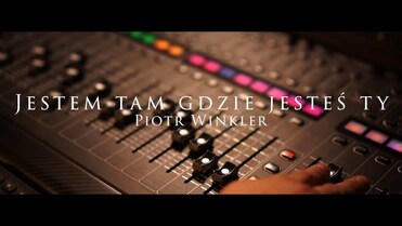 Piotr Winkler - Jestem tam gdzie jesteś Ty