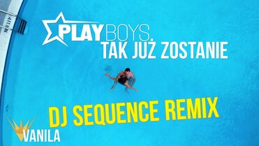 PLAYBOYS - Tak już zostanie (DJ SEQUENCE REMIX)