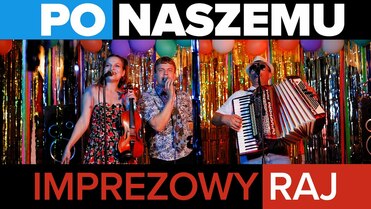 Po Naszemu - Imprezowy Raj