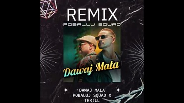 PoBaluj Squad - Dawaj mała (THR!LL REMIX)
