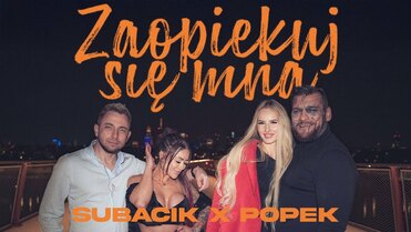 POPEK feat. SUBACIK - Zaopiekuj się mną