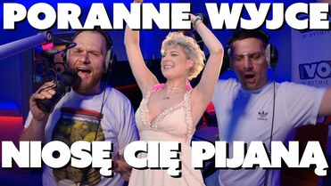 PORANNE WYJCE - NIOSĘ CIĘ PIJANĄ