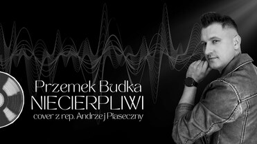 Przemek Budka - NIECIERPLIWI cover Andrzej Piaseczny