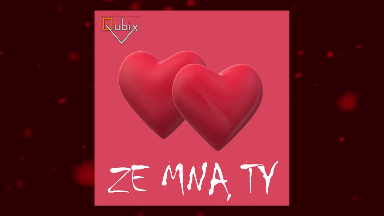 Qubix - Ze mną Ty