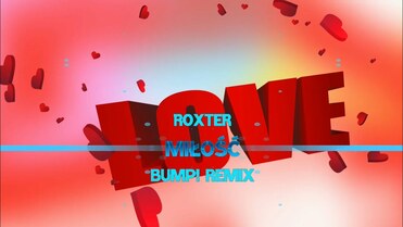 ROXTER - MIŁOŚĆ (Bump! Remix)