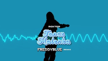 ROXTER - TAŃCZ MALEŃKA (FreddyBlue Remix)